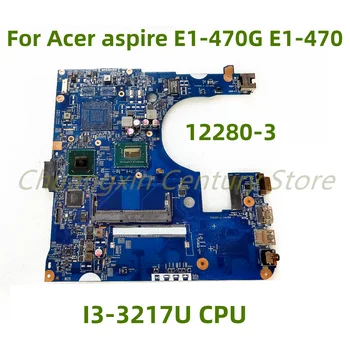 Alkalmas Acer aspire E1-470G E1-470 laptop alaplap 12280-3 a I3-3217U CPU 100% - a lett Teljesen Munka