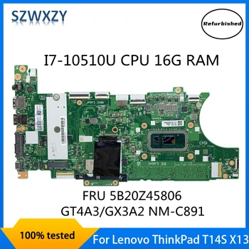 Felújított Lenovo ThinkPad T14S X13 Laptop Alaplap I7-10510U CPU 16G RAM FRU 5B20Z45806 GT4A3/GX3A2 NM-C891 100% - Ban Tesztelt